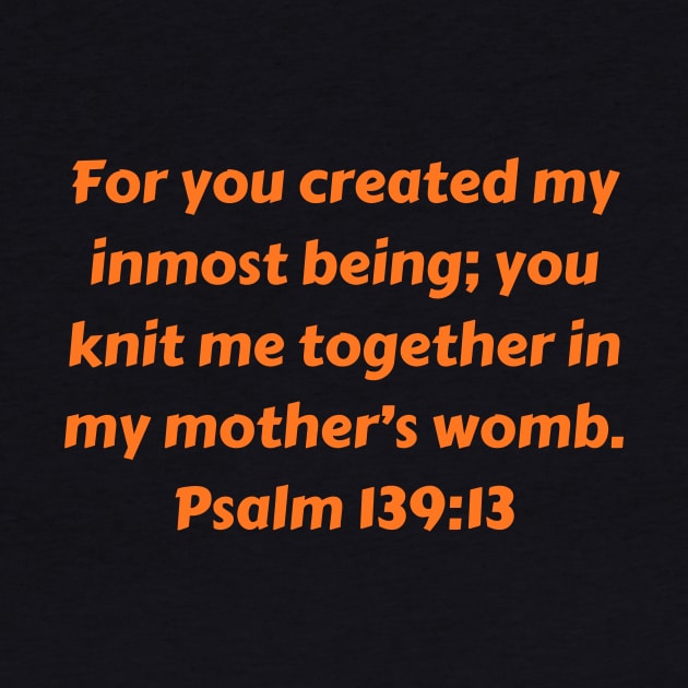 Bible Verse Psalm 139:13 by Prayingwarrior